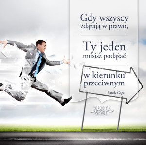 Randy Gage - gdy wszyscy zdążają w prawo...