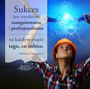 Sukces jest wynikiem zaangażowania i profesjonalizmu